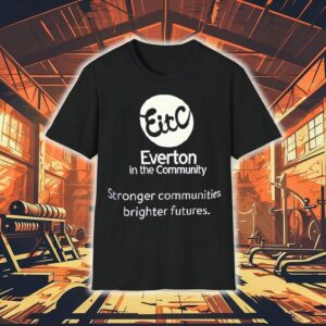 Everton In The Community Stronger Communities Brighter Futures Shirt