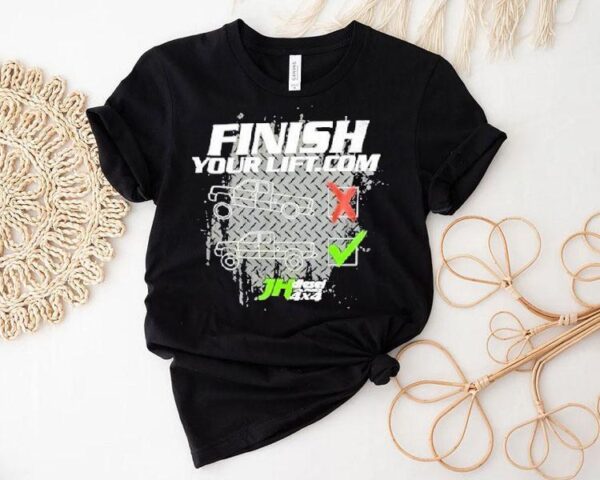 Finish Your Lift Motivational Weightlifting Shirt