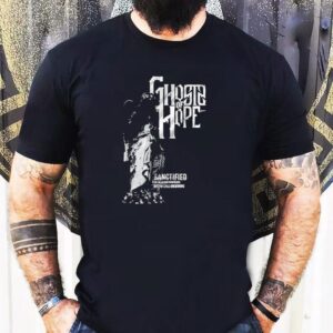 Ghosts Of Hope Sanctified Tshirt
