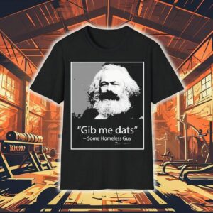 Gib Me Dats Some Homeless Guy Tshirt