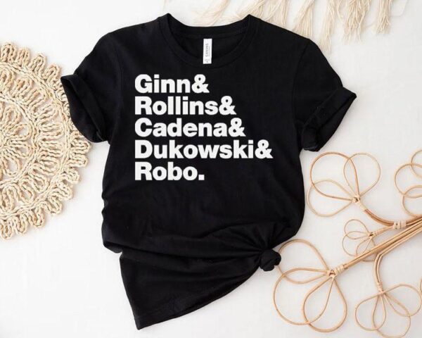 Ginn And Rollin And Cadena And Dukowski And Robo Shirt