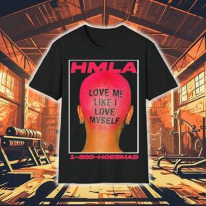 Hoesmad Love Me Like I Love Myself Tshirt