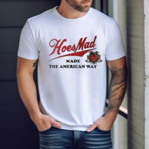 Hoesmad Made The American Way Tshirt