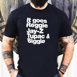 It Goes Regiie Jay Z Tupac And Biggie Tshirt