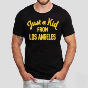 Just A Kid From Los Angeles Tshirt