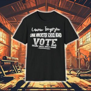 Lauren Torgerson Canal Winchester School Board Vote Make Your Voice Coun Tshirt