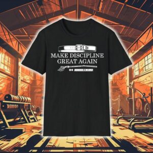 Make Discipline Great Again Tshirt