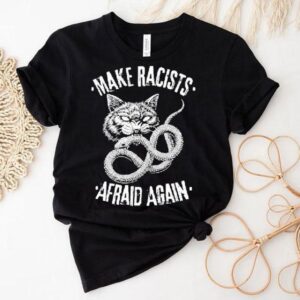 Make Racists Afraid Again Cat Snake Tshirt