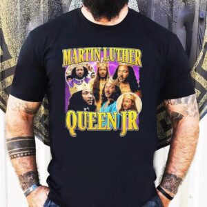 Martin Luther Queen Jr King Tshirt