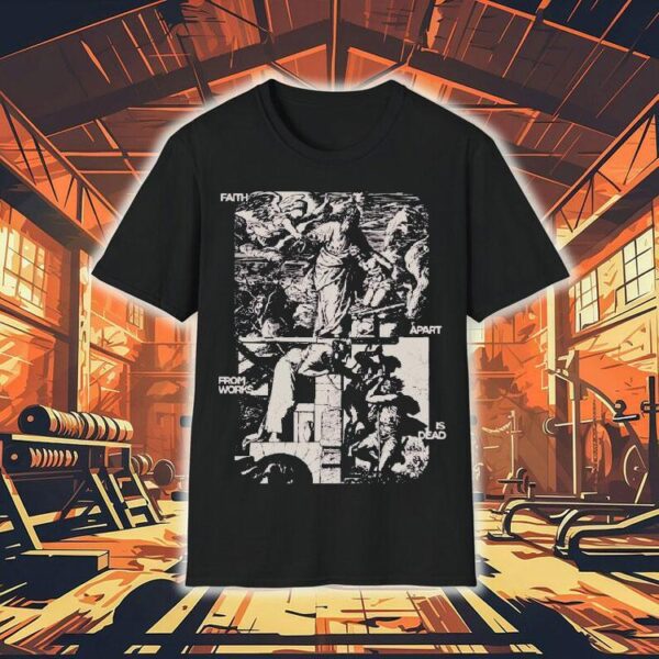 Mercy Culture Faith Apart From Works Is Dead Shirt