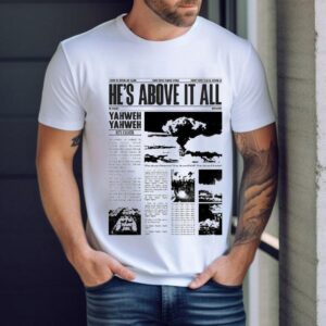 Mercy Culture He S Above It All Yahweh He S Higher Tshirt