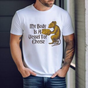 My Body Is A Vessel For Cheese Ra Tshirt