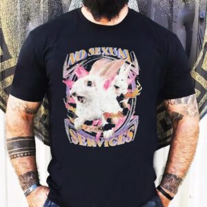 No Sexual Services Fucking Rabbits Tshirt