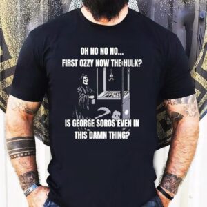 Oh No No No First Ozzy Now The Hulk Is George Soros Even In This Damn Thing Grim Reaper Tshirt