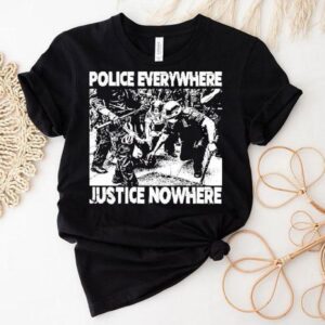 Police Everywhere Justice Nowhere Anti Fascis Tshirt