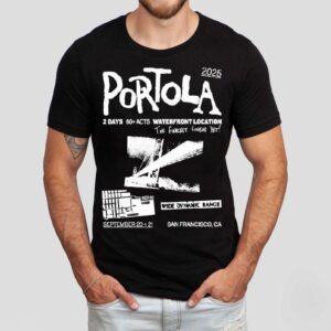 Portola Music Festival Waterfront Location The Fiercest Yet San Francisco Ca Tshirt