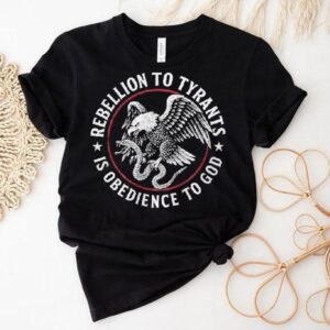 Rebellion To Tyrants Is Obedience To God Eagle Tshirt