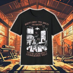 Return To Bed Human This Doesn T Concern You Tshirt