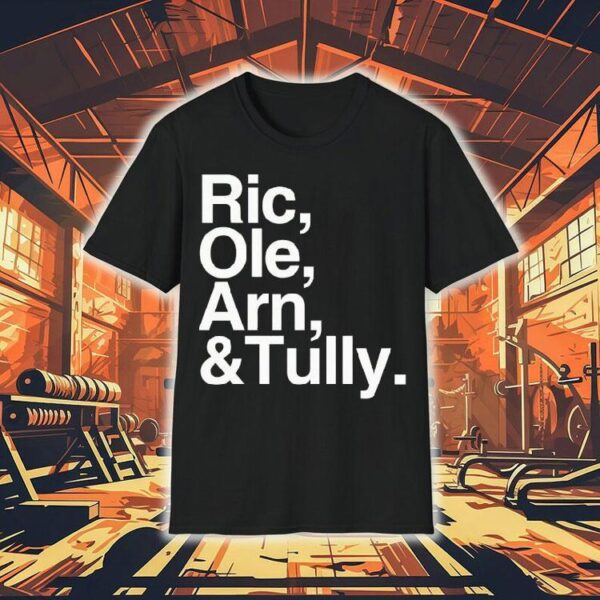 Ric Ole Arn And Tully Shirt