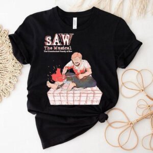 Saw The Musical The Unauthorized Parody Of Saw Shirt