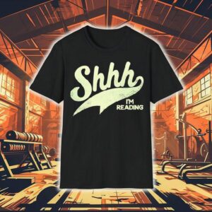Shhh I M Reading Tshirt