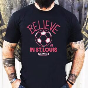 St Louis City Sc Mls X Ted Lasso Believe Tshirt