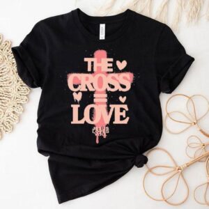 The Cross Love Jesus Loves You Tshirt