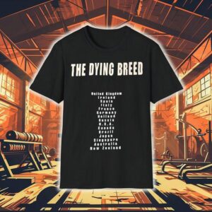 The Dying Breed United Kingdom Ireland Spain Italy France Germany Holland Russia Usa Tshirt