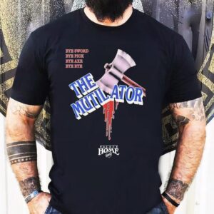 The Mutilator Bye Sword Bye Pick Bye Axe Bye Bye Palace Home Video Tshirt