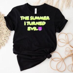The Summer I Turned Evil Tshirt
