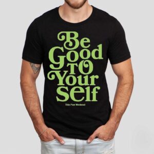 Theo Von Be Good To Yourself This Past Weekend Shirt 1 Theo Von Be Good To Yourself This Past Weekend Tshirt