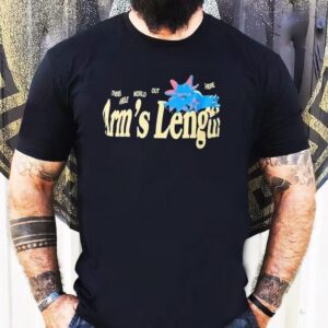 There’s A Whole World Out There At Arm’s Length Shirt There’s A Whole World Out There At Arm’s Length Shirt