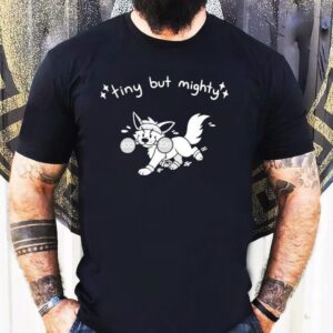 Tiny But Mighty Furry Tshirt