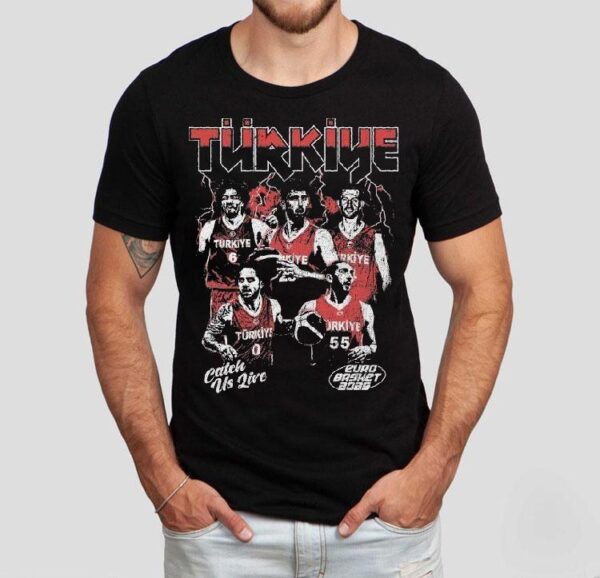 Turkey Catch Us Live Euro Basket 2025 Shirt