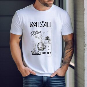 Walsall Butlers Bitter A Real Supporter Shirt Walsall Butlers Bitter A Real Supporter Shirt