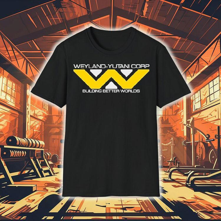 Weyland-yutani Corporation Building Better Worlds Shirt Weyland-yutani Corporation Building Better Worlds Shirt