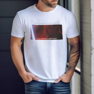 When I Cry During Don T Cry For Me Argentina I Have Failed You Rachel Zegler Tshirt