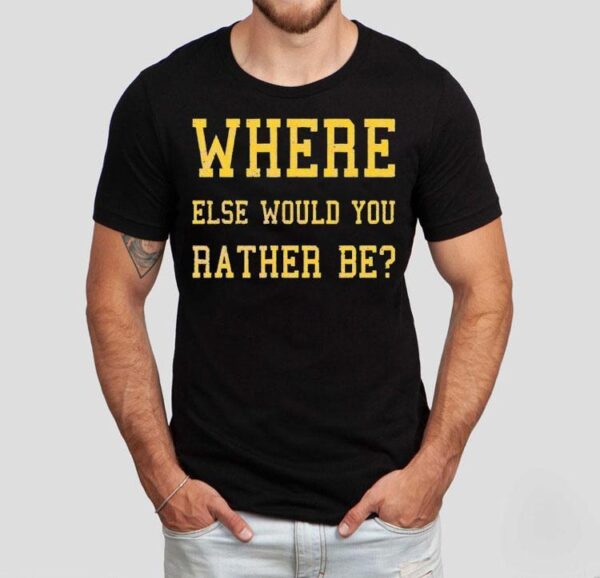 Where Else Would You Rather Be Minnesota Shirt