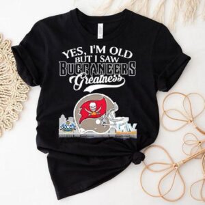 Yes I M Old But I Saw Tampa Bay Buccaneers Greatness Super Bowl City Skyline Tshirt