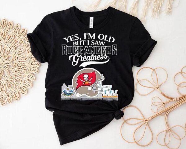Yes I’m Old But I Saw Tampa Bay Buccaneers Greatness Super Bowl City Skyline Shirt