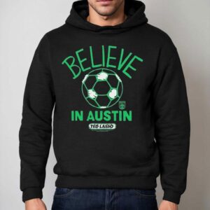 Austin Fc Mls X Ted Lasso Believe Hoodie