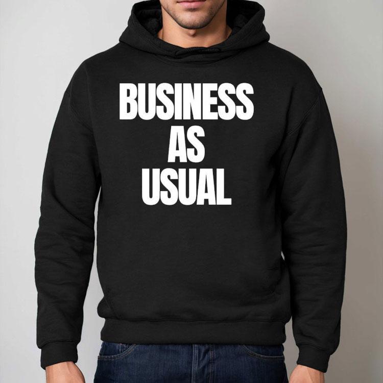 Business As Usual Shirt Business As Usual Shirt