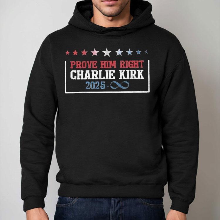 Charlie Kirk Prove Him Right 2025 Shirt Charlie Kirk Prove Him Right 2025 Shirt