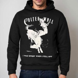 Colter Wall I Was Singing When I Fell Off Cowboy Hoodie