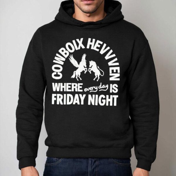 Cowboix Hevvven Where Everyday Is Friday Night Shirt
