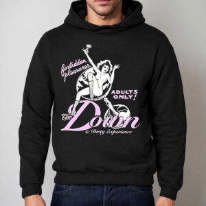 Dade The Down And Dirty Experience Forbidden Pleasures Adults Only Shirt 2 Dade The Down And Dirty Experience Forbidden Pleasures Adults Only Hoodie
