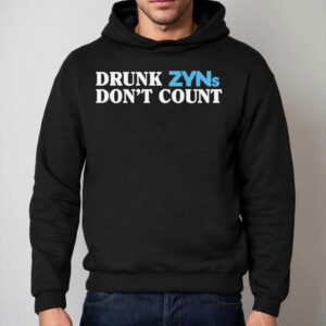 Drunk Zyns Don't Count Shirt 2 Drunk Zyns Don T Coun Hoodie