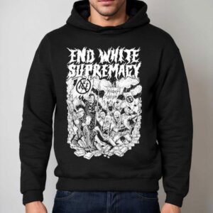 End White Supremacy Anti Fascis Hoodie