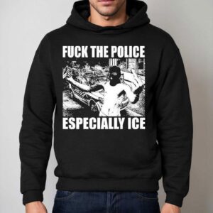Fuck The Police Especially Ice Anti Fascis Hoodie