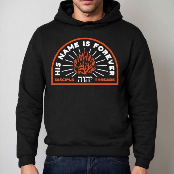 His Name Is Forever Disciple Threads Shirt